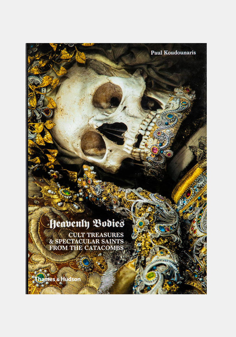 Heavenly Bodies : Cult Treasures & Spectacular Saints from the Catacombs